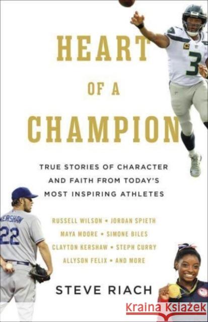 Heart of a Champion: True Stories of Character and Faith from Today’s Most Inspiring Athletes Steve Riach 9780736972826 Harvest House Publishers - książka