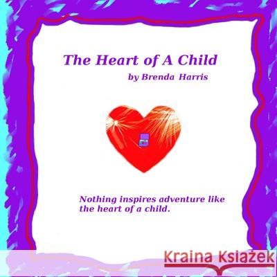 Heart of a Child Brenda Joy Harris 9781517095475 Createspace - książka