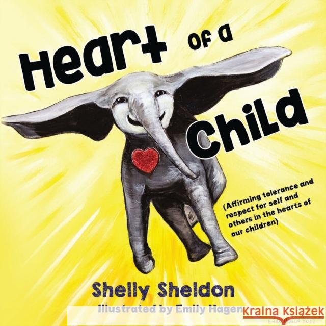 Heart of a Child (Affirming tolerance and respect for self and others in the hearts of our children) Shelley Sheldon 9781838756802 Pegasus Elliot Mackenzie Publishers - książka