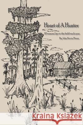 Heart of a Hunter: 12 reasons I go to the field each year Flores, John Kevin 9781414071824 Authorhouse - książka