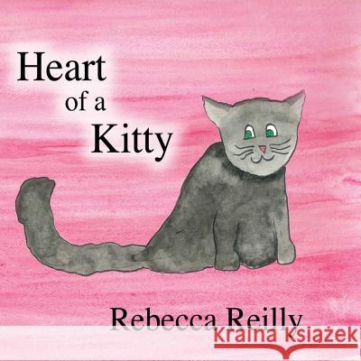 Heart of a Kitty Rebecca Reilly John Reilly 9781497347878 Createspace - książka