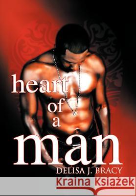 Heart of a Man Delisa J. Bracy 9781468528886 Authorhouse - książka