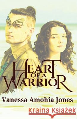 Heart Of a Warrior Vanessa Amohia Jones Heather Ewings Jules Payne 9781763623200 Vanessa Amohia Jones - książka