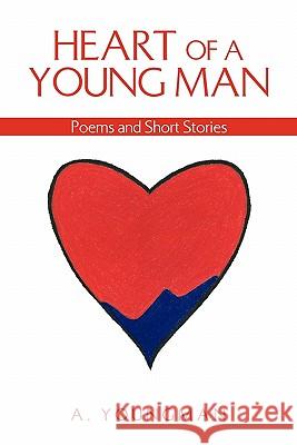Heart of a Young Man A. Youngman 9781453567029 Xlibris Corporation - książka