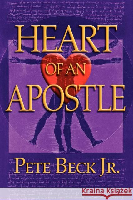 Heart of an Apostle Pete, Jr. Beck 9781600371035 Morgan James Publishing - książka