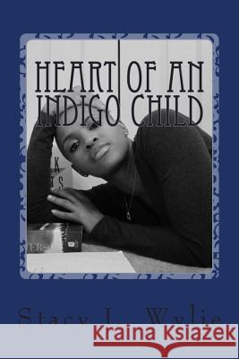 Heart of an Indigo Child Stacy Lynn Wylie 9781505602340 Createspace - książka