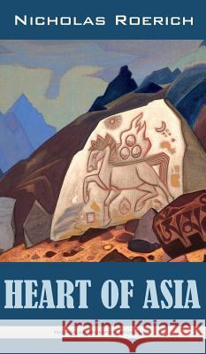 Heart of Asia Nicholas Roerich 9781947016309 Nicholas Roerich Museum - książka