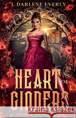 Heart of Cinders J Darlene Everly 9781954719231 Wishing Well Books LLC - książka