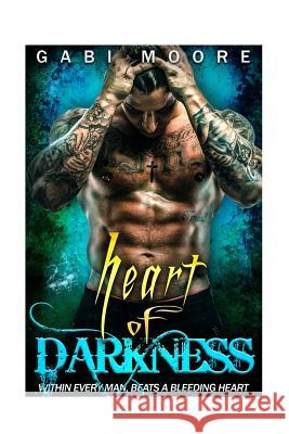 Heart of Darkness - A Bad Boy Romance Novel Gabi Moore 9781539753919 Createspace Independent Publishing Platform - książka