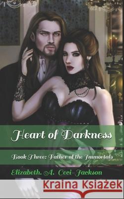 Heart of Darkness: Book Three: Father of the Immortals Nene Thomas Elizabeth a. Ceci-Jackson 9781096664215 Independently Published - książka