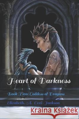 Heart of Darkness: Book Two: Goddess of Dragons Nene Thomas Elizabeth a. Ceci-Jackson 9781096339472 Independently Published - książka