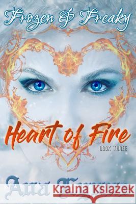 Heart of Fire: Frozen & Freaky: An Adult Fairy Tale (Book 3) Ana Lynne Gray Publishing Services 9781548105198 Createspace Independent Publishing Platform - książka