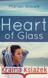 Heart of Glass Marian Snowe 9781519101754 Createspace