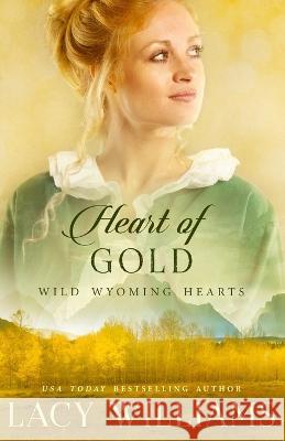 Heart of Gold Lacy Williams   9781960248039 Lacy Williams Books LLC - książka