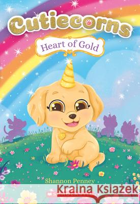 Heart of Gold (Cutiecorns #1): Volume 1 Penney, Shannon 9781338540369 Scholastic Paperbacks - książka