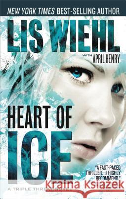 Heart of Ice Lis Wiehl April Henry 9781401685041 Thomas Nelson Publishers - książka