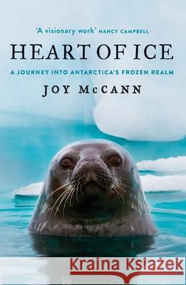 Heart of Ice: A journey into Antarctica's frozen realm Joy McCann 9781742237800 Newsouth Pub. - książka