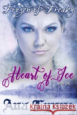 Heart of Ice: Frozen & Freaky: An Erotic Fairy Tale (Book 1) Ana Lynne Gray Publishing Services 9781546933113 Createspace Independent Publishing Platform - książka