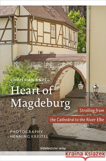 Heart of Magdeburg Antz, Christian 9783963117831 Mitteldeutscher Verlag - książka