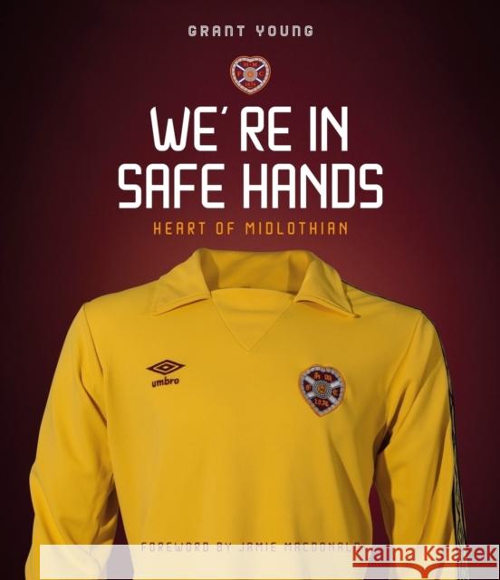 Heart of Midlothian: We're in Safe Hands Grant Young 9781801509282 Pitch Publishing Ltd - książka