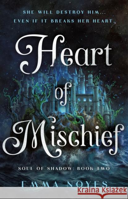 Heart of Mischief: Soul of Shadow: Book Two Emma Noyes 9781250342935 Wednesday Books - książka
