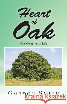 Heart of Oak: Nine Centuries of Life Gordon Smith 9781482826920 Authorsolutions (Partridge Singapore) - książka