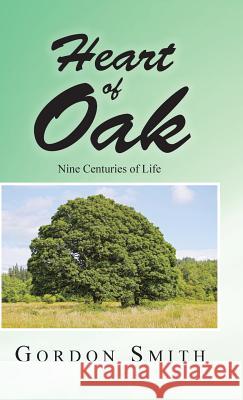 Heart of Oak: Nine Centuries of Life Gordon Smith 9781482826944 Authorsolutions (Partridge Singapore) - książka