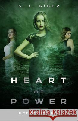 Heart of Power: Rise of the Siren: A paranormal fantasy novel series with a touch of magic S L Giger 9781979701501 Createspace Independent Publishing Platform - książka
