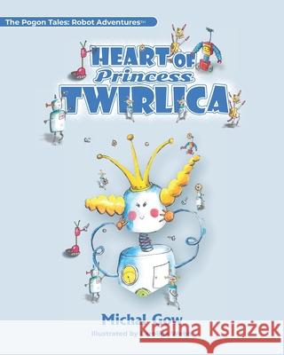Heart of Princess Twirlica Michal Gow 9781838182335 Taghta Publishing - książka