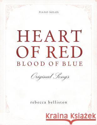 Heart of Red, Blood of Blue: Piano Solo Album Rebecca Belliston 9780998377667 Gated Publishing - książka