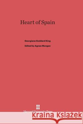 Heart of Spain Georgiana Goddard King 9780674187597 Harvard University Press - książka