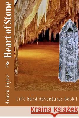 Heart of Stone: (Left Hand Adventures Book 1) Arwen Jayne 9781480142053 Createspace - książka