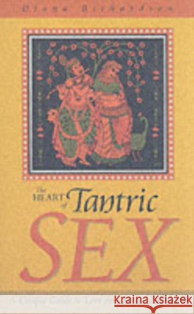 Heart of Tantric Sex – A Unique Guide to Love and Sexual Fulfilment Diana Richardson 9781903816370 John Hunt Publishing - książka