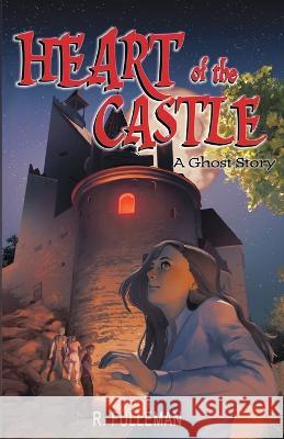 Heart of the Castle: A Ghost Story R. Fulleman Suzie Haughton Rengin Tumer 9780988643437 Lorronco - książka