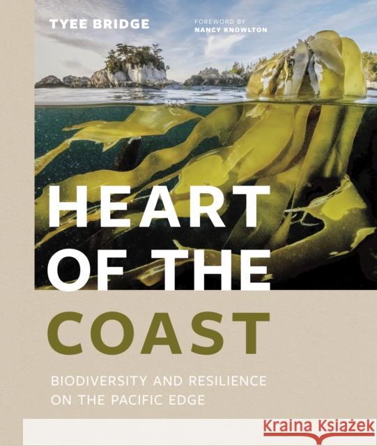 Heart of the Coast: Biodiversity and Resilience on the Pacific Edge Bridge, Tyee 9781773271156 Figure 1 Publishing - książka