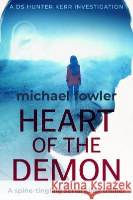 Heart of the Demon: A spine-tingling serial killer thriller Michael Fowler 9781913335410 Sapere Books - książka