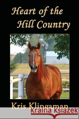 Heart of the Hill Country Kris Klingaman 9781978306257 Createspace Independent Publishing Platform - książka