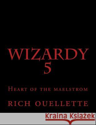 Heart of the Maelstrom Rich Ouellett 9781478338581 Createspace - książka