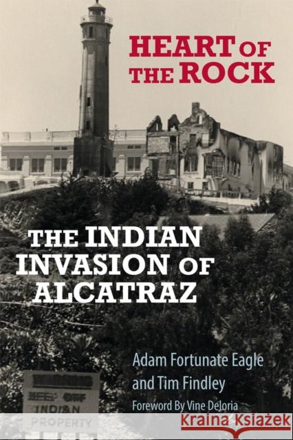 Heart of the Rock: The Indian Invasion of Alcatraz Adam Fortunat Tim Findley 9780806139890 University of Oklahoma Press - książka