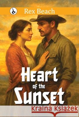 Heart of the Sunset Rex Beach 9789359916941 Rustam Prakashan - książka