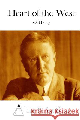 Heart of the West Henry O                                  The Perfect Library 9781522957003 Createspace Independent Publishing Platform - książka