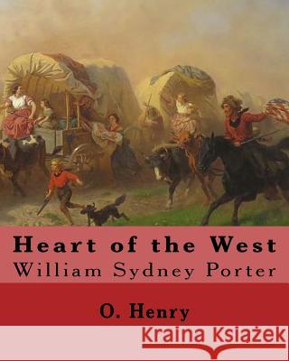 Heart of the West. By: O. Henry (Short story collections): William Sydney Porter (September 11, 1862 - June 5, 1910), known by his pen name O Henry, O. 9781546892465 Createspace Independent Publishing Platform - książka