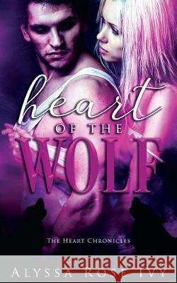 Heart of the Wolf Alyssa Rose Ivy 9781975778910 Createspace Independent Publishing Platform - książka