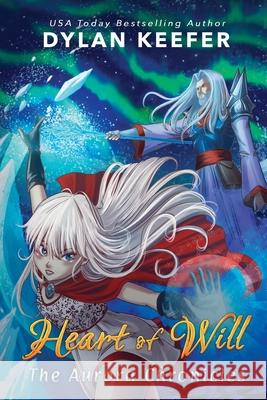 Heart of Will: A Coming of Age Middle Grade Fantasy Novel Dylan Keefer 9781072018667 Independently Published - książka