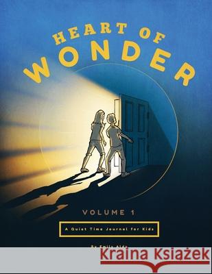 Heart of Wonder Volume 1: A Quiet Time Journal for Kids Emily Aldy 9781087880631 Indy Pub - książka