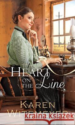 Heart on the Line Karen Witemeyer 9780764230394 Bethany House Publ - książka