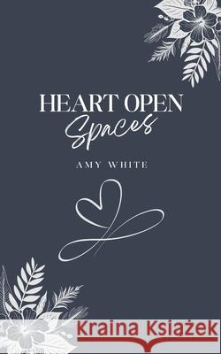 Heart Open Spaces Amy White 9789360945206 Bookleaf Publishing - książka