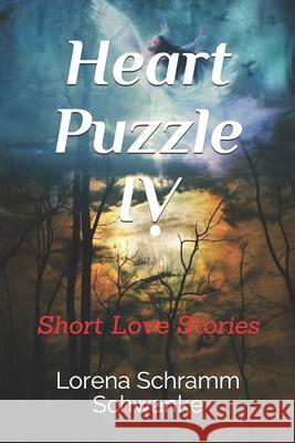 Heart Puzzle IV: Short Love Stories Lorena Schramm Schwanke 9781549649585 Independently Published - książka