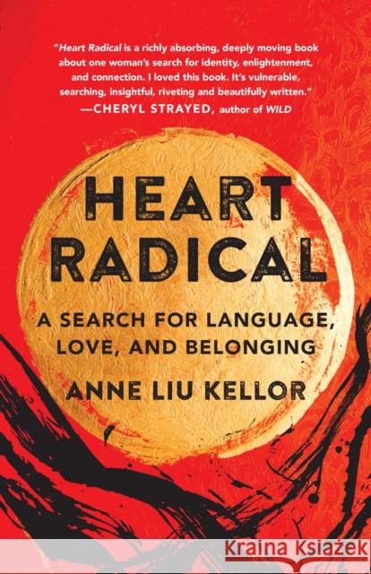 Heart Radical: A Search for Language, Love, and Belonging Anne Liu Kellor 9781647421731 She Writes Press - książka