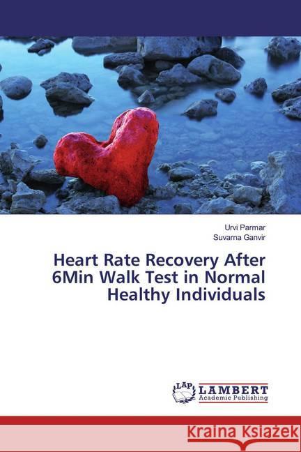 Heart Rate Recovery After 6Min Walk Test in Normal Healthy Individuals Parmar, Urvi; Ganvir, Suvarna 9786139929870 LAP Lambert Academic Publishing - książka